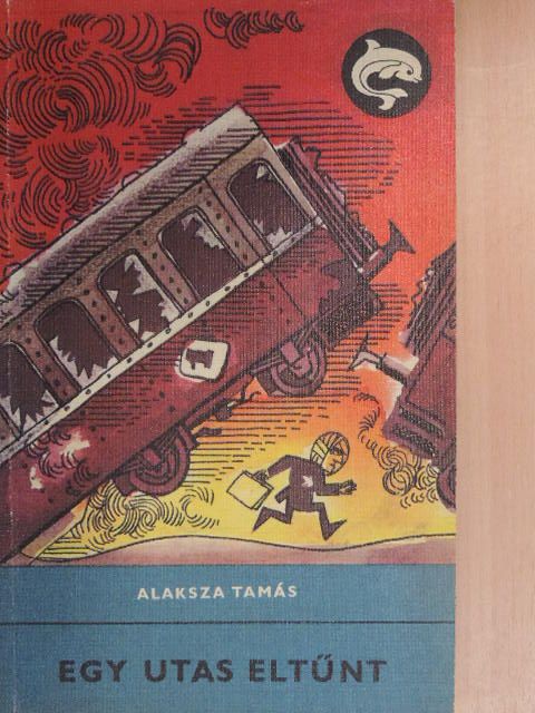Alaksza Tamás - Egy utas eltűnt [antikvár]