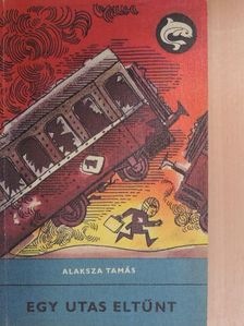 Alaksza Tamás - Egy utas eltűnt [antikvár]