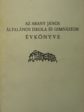 Danku Andrásné - Az Arany János Általános Iskola és Gimnázium Évkönyve [antikvár]