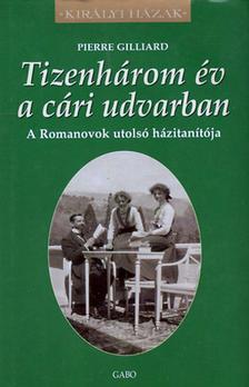 Pierre Gilliard - Tizenhárom év a cári udvarban