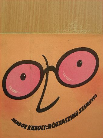 Sándor Károly - Rózsaszínű szemüveg [antikvár]