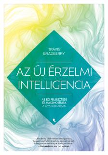 Travis Bradberry - Az új érzelmi intelligencia