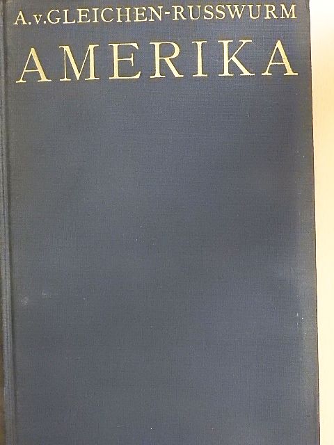 Alexander von Gleichen-Russwurm - Die kulturentwicklung Amerikas [antikvár]