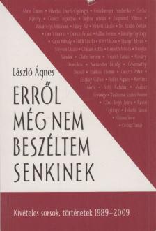 László Ágnes - Erről még nem beszéltem senkinek [antikvár]