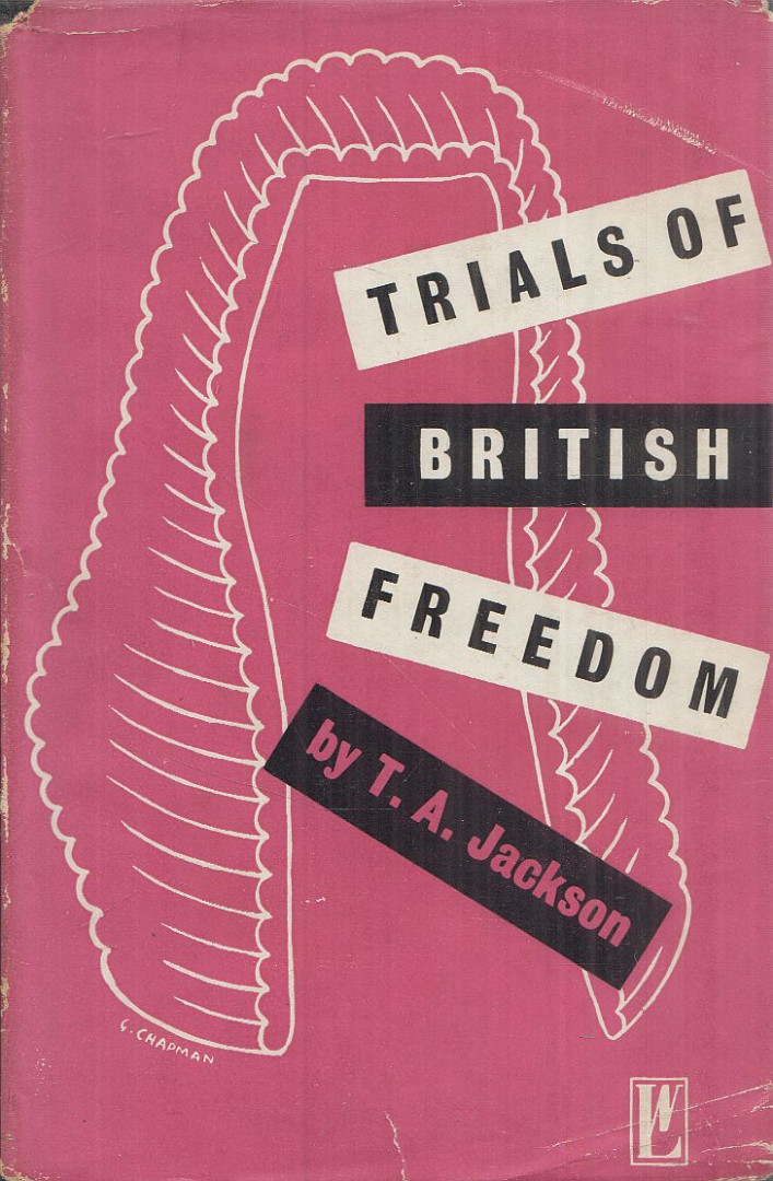 Jackson, T. A. - Trials of British Freedom [antikvár]