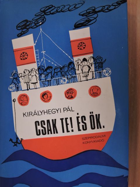 Királyhegyi Pál - Csak Te! És Ők. [antikvár]