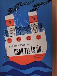 Királyhegyi Pál - Csak Te! És Ők. [antikvár]