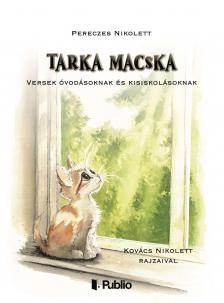 Pereczes Nikolett - Tarka macska - Versek óvodásoknak és kisiskolásoknak