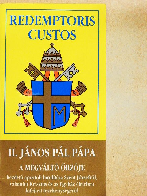 II. János Pál pápa - II. János Pál pápa A megváltó őrzője kezdetű apostoli buzdítása Szent Józsefről, valamint Krisztus és az Egyház életében kifejtett tevékenységéről [antikvár]