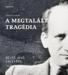 Thuróczy Gergely (összeáll.) - A megtalált tragédia [antikvár]
