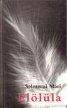 Selmeczi Mari - Elölüla [antikvár]