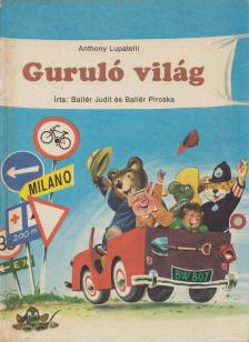 Ballér Judit, Dr. Ballér Piroska - Guruló világ [antikvár]