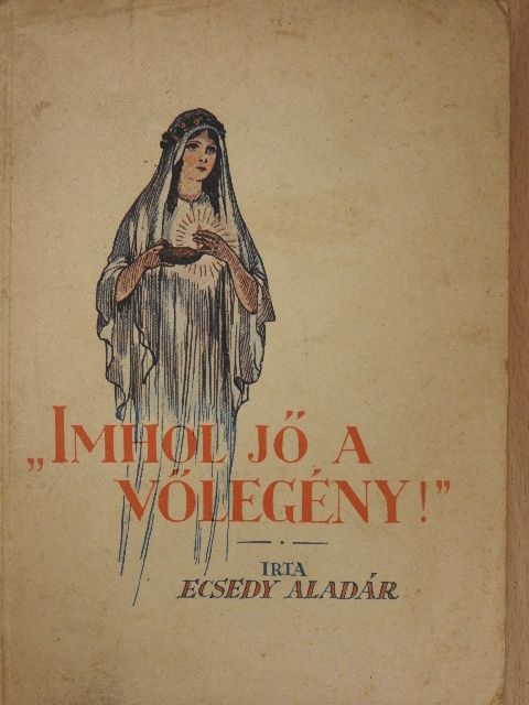 Ecsedy Aladár - Imhol jő a vőlegény [antikvár]