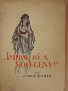 Ecsedy Aladár - Imhol jő a vőlegény [antikvár]