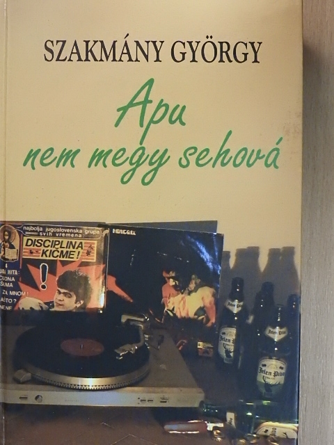 Szakmány György - Apu nem megy sehová [antikvár]