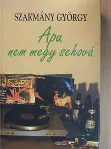 Szakmány György - Apu nem megy sehová [antikvár]