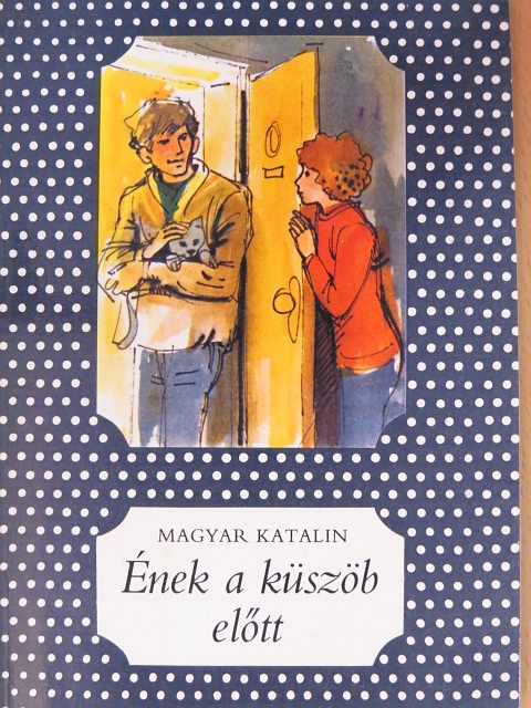 Magyar Katalin - Ének a küszöb előtt [antikvár]