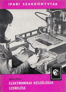 SZALAY MIKLÓS - Elektronikai készülékek szerelése [antikvár]