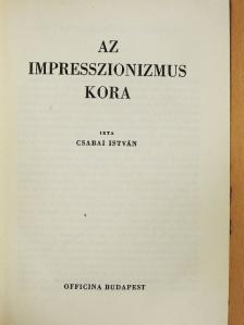 Csabai István - Az impresszionizmus kora [antikvár]