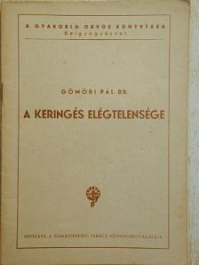 Dr. Gömöri Pál - A keringés elégtelensége [antikvár]