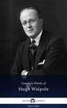 Hugh Walpole - Delphi Complete Works of Hugh Walpole (Illustrated) [eKönyv: epub, mobi]