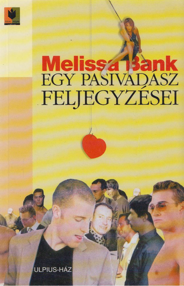 Melissa Bank - Egy pasivadász feljegyzései [antikvár]