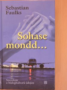 Sebastian Faulks - Sohase mondd... [antikvár]