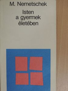 Monika Nemetschek - Isten a gyermek életében [antikvár]