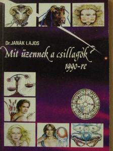 Dr. Janák Lajos - Mit üzennek a csillagok 1990-re? [antikvár]