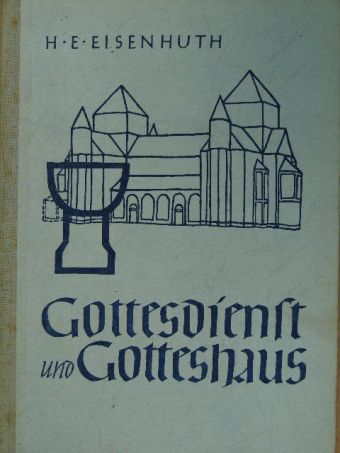 Heinz Erich Eisenhuth - Gottesdienst und Gotteshaus [antikvár]