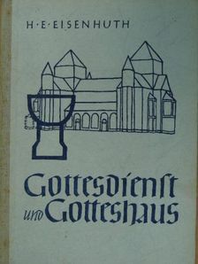 Heinz Erich Eisenhuth - Gottesdienst und Gotteshaus [antikvár]