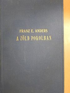 Franz E. Anders - A zöld pokolban [antikvár]