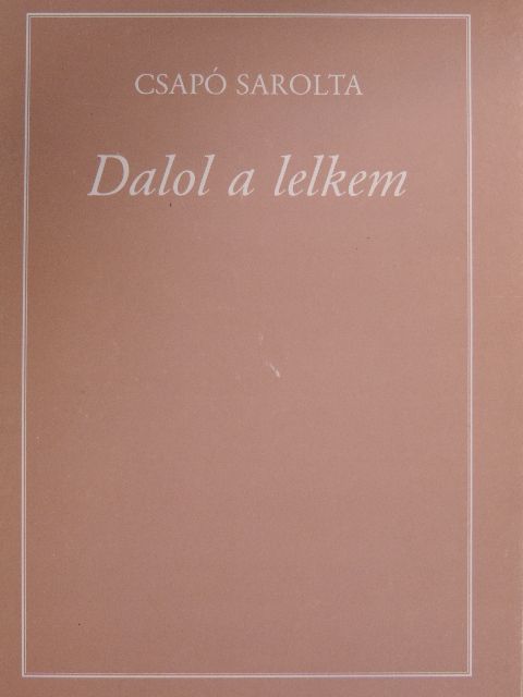 Csapó Sarolta - Dalol a lelkem [antikvár]