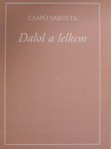 Csapó Sarolta - Dalol a lelkem [antikvár]