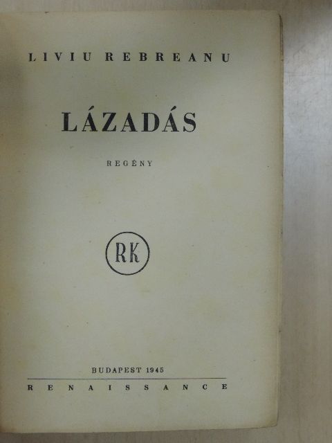 Liviu Rebreanu - Lázadás [antikvár]