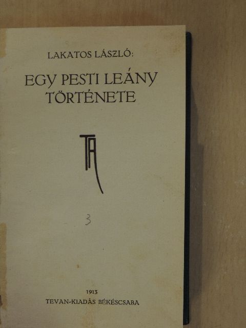 Kosztolányi Dezső - Egy pesti leány története/Mécs/Egy leány, több férfi [antikvár]