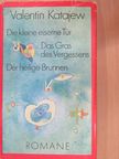 Valentin Katajew - Die kleine eiserne Tür/Der heilige Brunnen/Das Gras des Vergessens [antikvár]