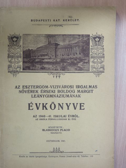 Gárdonyi Géza - Az Esztergom-Vizivárosi Irgalmas Nővérek Érseki Boldog Margit Leánygimnáziumának Évkönyve az 1940-41. iskolai évről [antikvár]