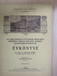 Gárdonyi Géza - Az Esztergom-Vizivárosi Irgalmas Nővérek Érseki Boldog Margit Leánygimnáziumának Évkönyve az 1940-41. iskolai évről [antikvár]