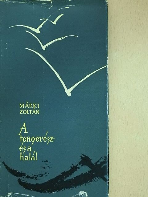 Márki Zoltán - A tengerész és a halál (dedikált példány) [antikvár]