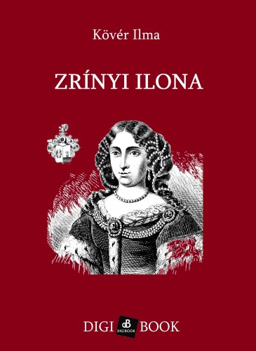 Kövér Ilma - Zrínyi Ilona [eKönyv: epub, mobi]