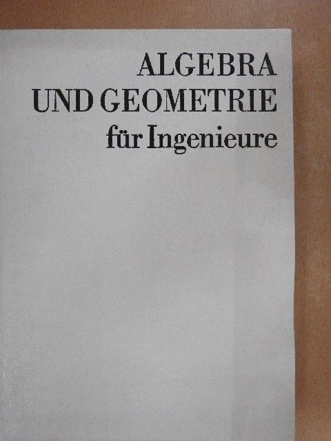 Günter Kettwig - Algebra und Geometrie für Ingenieure [antikvár]