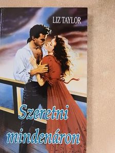 Liz Taylor - Szeretni mindenáron [antikvár]