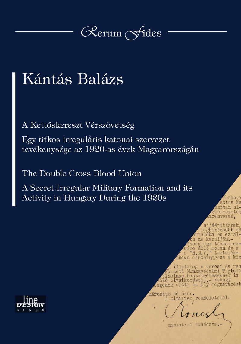 Kántás Balázs - Kettőskereszt Vérszövetség o Egy titkos irreguláris katonai szervezet tevékenysége az 1920-as évek M