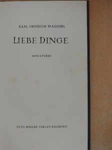 Karl Heinrich Waggerl - Liebe Dinge [antikvár]