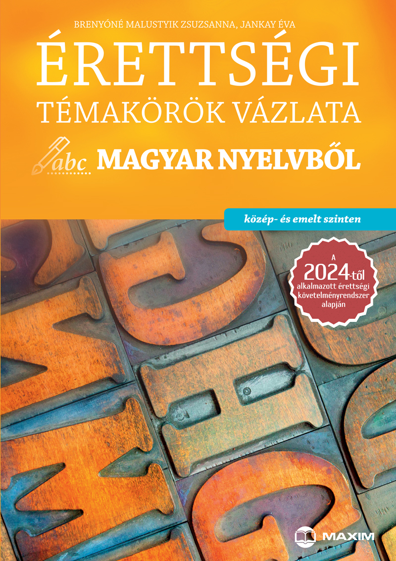 Brenyóné Malustyik Zsuzsanna, Jankay Éva - Érettségi témakörök vázlata magyar nyelvből - közép- és emelt szinten - a 2024-től alkalmazott érett