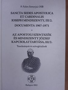 P. Ádám Somorjai - Az Apostoli Szentszék és Mindszenty József kapcsolattartása, III/2. [antikvár]
