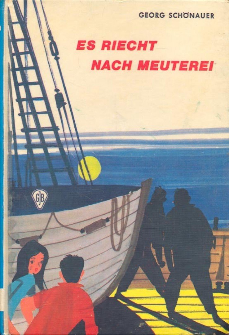 SCHÖNAUER, GEORG - Es riecht nach Meuterei [antikvár]
