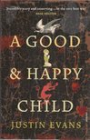 EVANS, JUSTIN - A Good and Happy Child [antikvár]