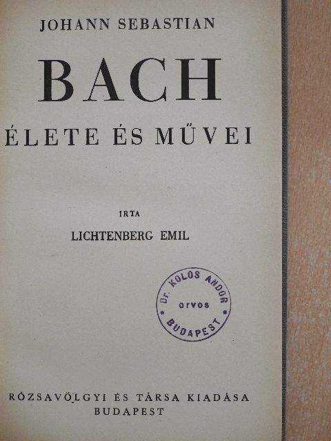 Lichtenberg Emil - Johann Sebastian Bach élete és művei [antikvár]